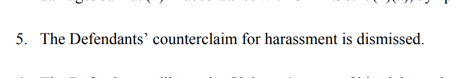 "5. The Defendants' counterclaim for harassment is dismissed"